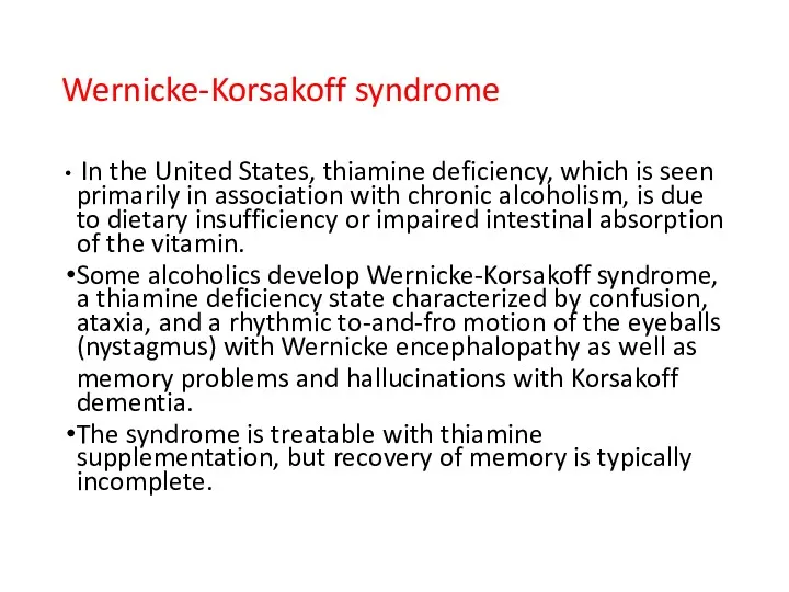 Wernicke-Korsakoff syndrome In the United States, thiamine deficiency, which is