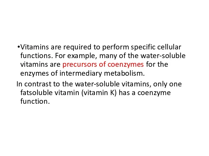 Vitamins are required to perform specific cellular functions. For example,