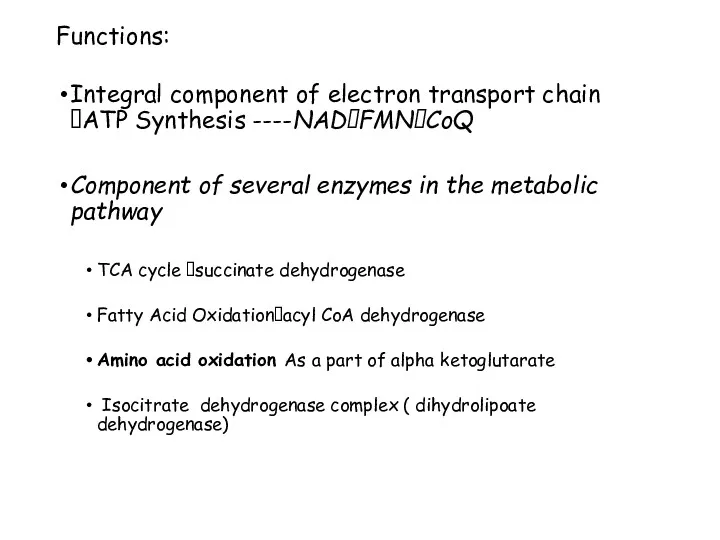 Functions: Integral component of electron transport chain ?ATP Synthesis ----NAD?FMN?CoQ