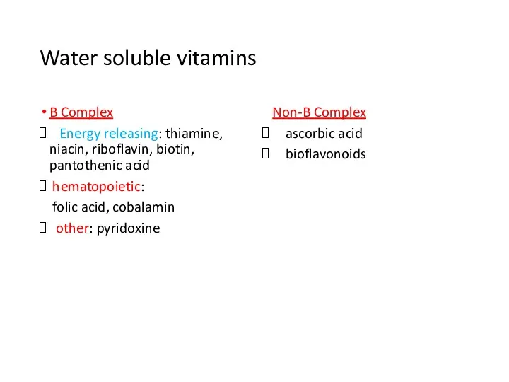 Water soluble vitamins B Complex Energy releasing: thiamine, niacin, riboflavin,