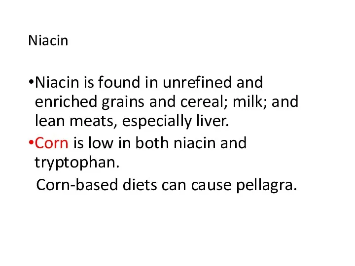 Niacin Niacin is found in unrefined and enriched grains and