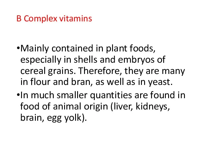 B Complex vitamins Mainly contained in plant foods, especially in