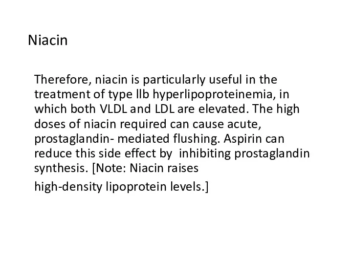 Niacin Therefore, niacin is particularly useful in the treatment of