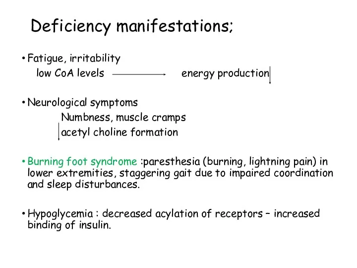 Deficiency manifestations; Fatigue, irritability low CoA levels energy production Neurological