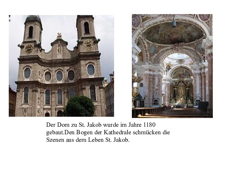 Der Dom zu St. Jakob wurde im Jahre 1180 gebaut.Den