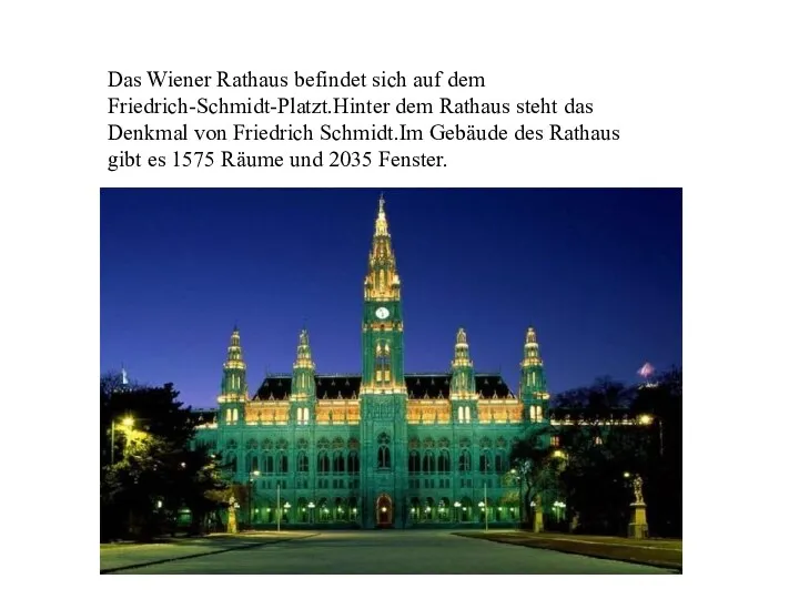 Das Wiener Rathaus befindet sich auf dem Friedrich-Schmidt-Platzt.Hinter dem Rathaus