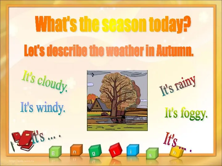 What's the season today? Let's describe the weather in Autumn.