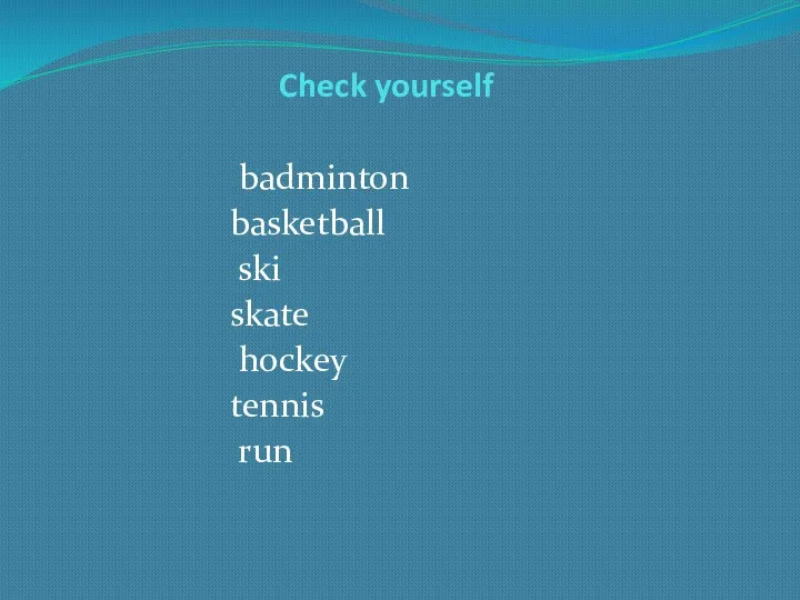 Check yourself badminton basketball ski skate hockey tennis run