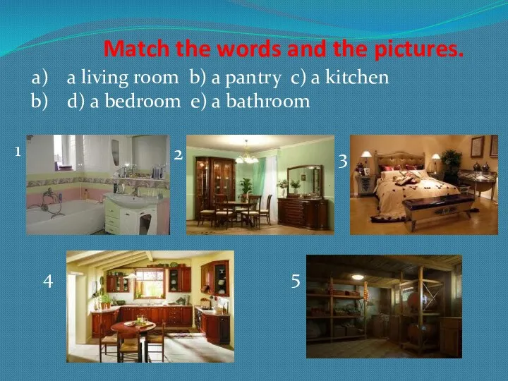 Match the words and the pictures. 1 2 3 4 5 a living