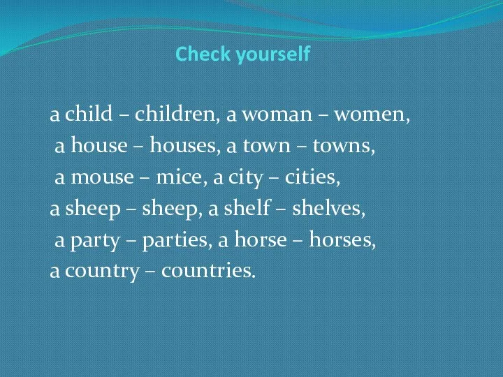 Check yourself a child – children, a woman – women, a house –