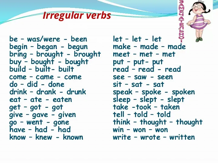 Irregular verbs be – was/were - been begin – began - begun bring