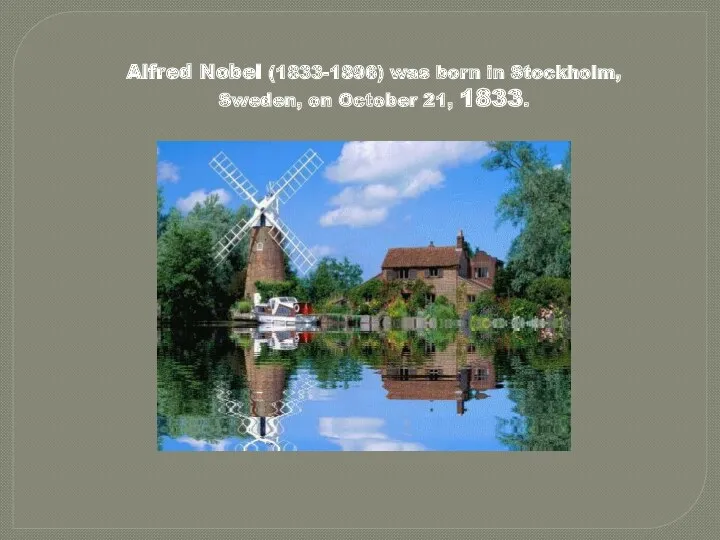 Alfred Nobel (1833-1896) was born in Stockholm, Sweden, on October 21, 1833.