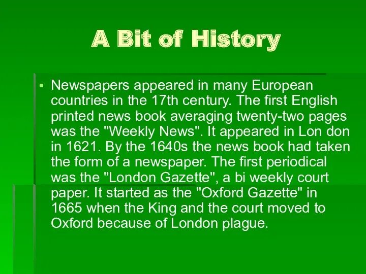 A Bit of History Newspapers appeared in many European countries