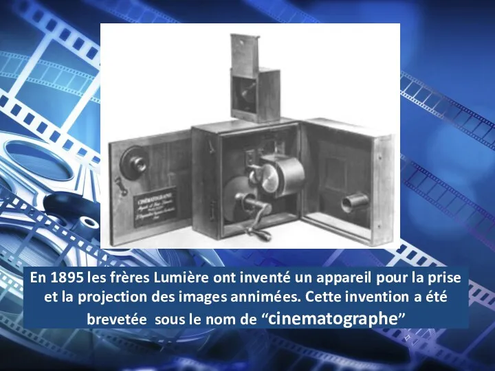 En 1895 les frères Lumière ont inventé un appareil pour