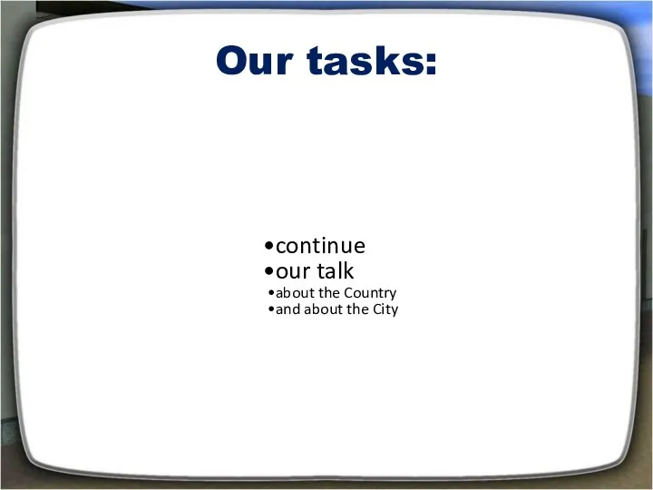 Our tasks: