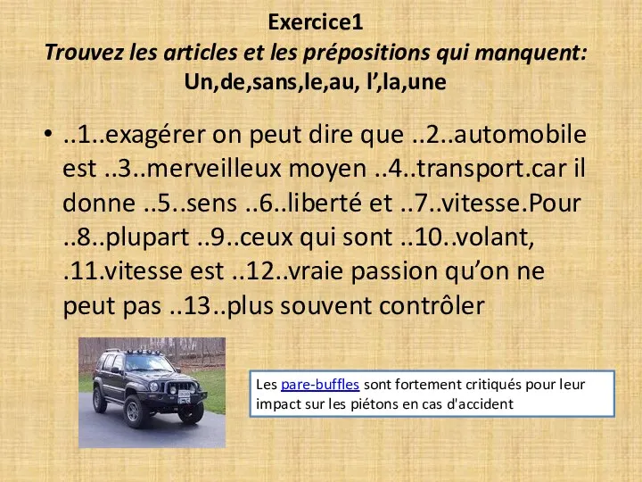 Exercice1 Trouvez les articles et les prépositions qui manquent: Un,de,sans,le,au,