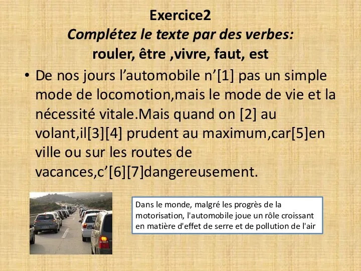 Exercice2 Complétez le texte par des verbes: rouler, être ,vivre,