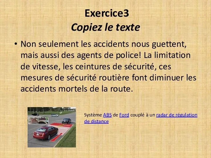 Exercice3 Copiez le texte Non seulement les accidents nous guettent,