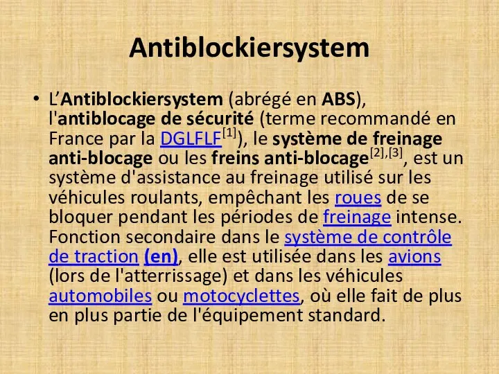 Antiblockiersystem L’Antiblockiersystem (abrégé en ABS), l'antiblocage de sécurité (terme recommandé