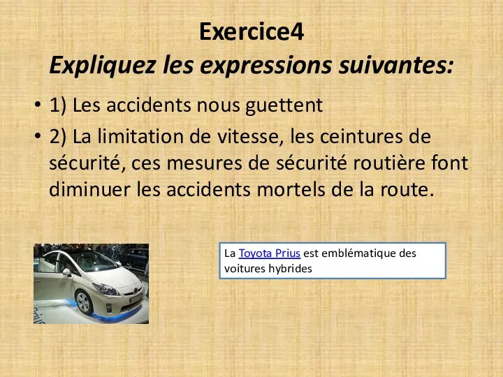 Exercice4 Expliquez les expressions suivantes: 1) Les accidents nous guettent