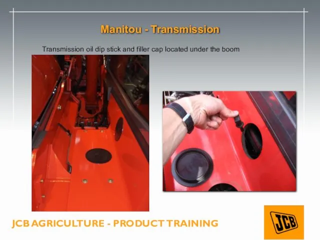 Manitou - Transmission Transmission oil dip stick and filler cap located under the boom
