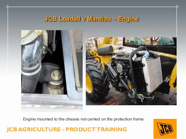JCB Loadall v Manitou – Engine Engine mounted to the