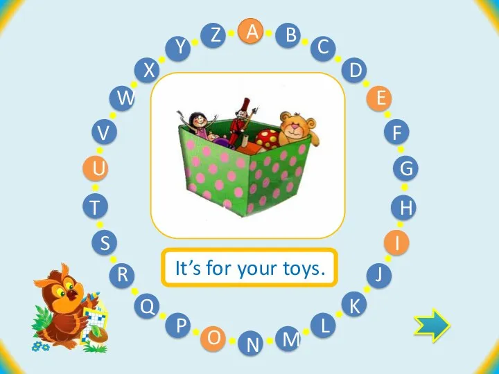 b It’s for your toys. A B C D E