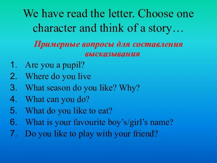 We have read the letter. Choose one character and think of a story…