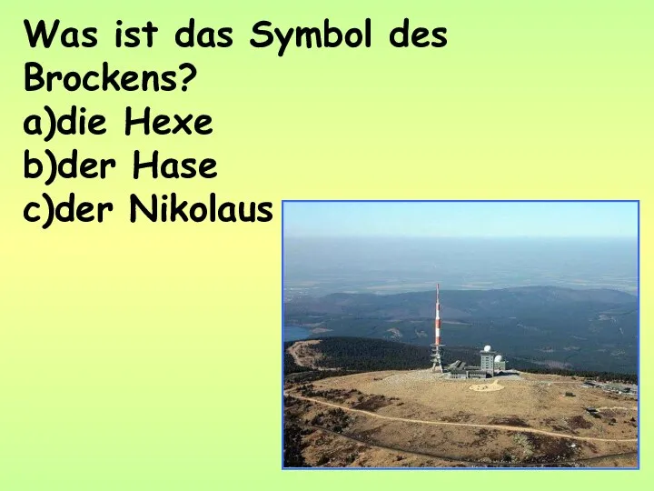 Was ist das Symbol des Brockens? a)die Hexe b)der Hase c)der Nikolaus