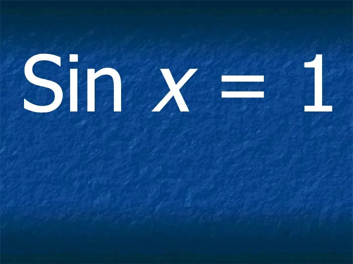 Sin x = 1