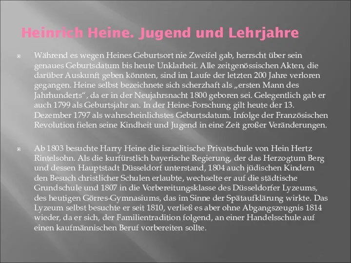 Heinrich Heine. Jugend und Lehrjahre Während es wegen Heines Geburtsort nie Zweifel gab,