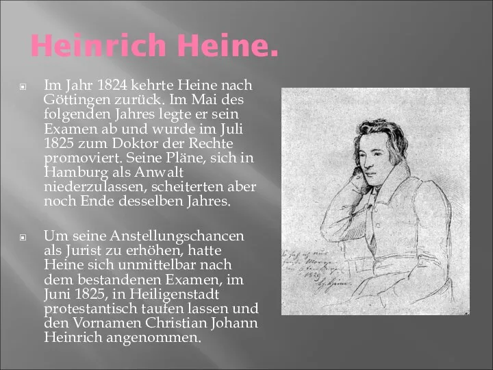 Heinrich Heine. Im Jahr 1824 kehrte Heine nach Göttingen zurück. Im Mai des