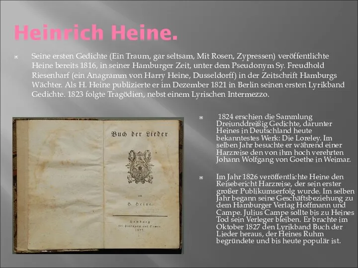 Heinrich Heine. Seine ersten Gedichte (Ein Traum, gar seltsam, Mit Rosen, Zypressen) veröffentlichte