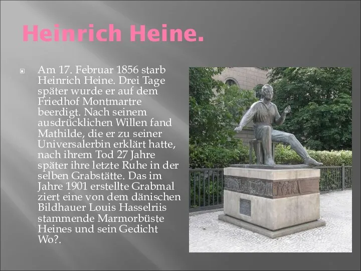 Heinrich Heine. Am 17. Februar 1856 starb Heinrich Heine. Drei Tage später wurde