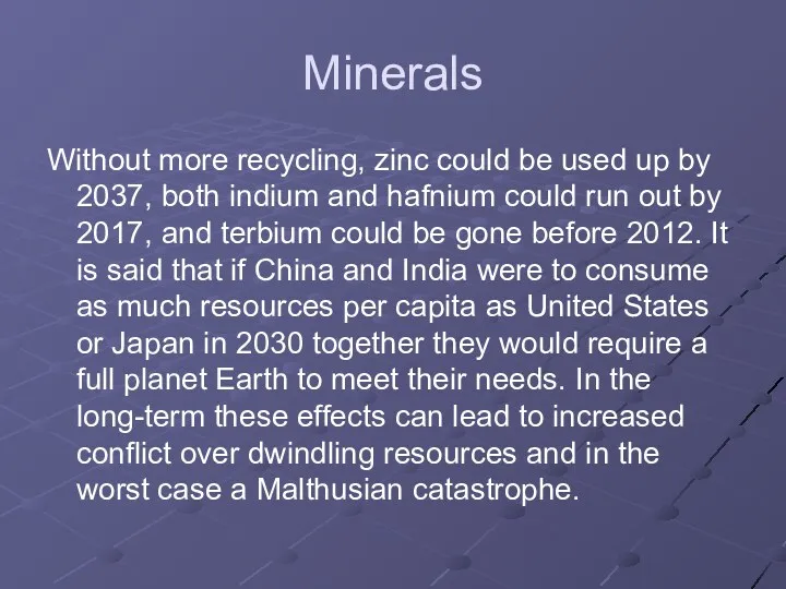Minerals Without more recycling, zinc could be used up by