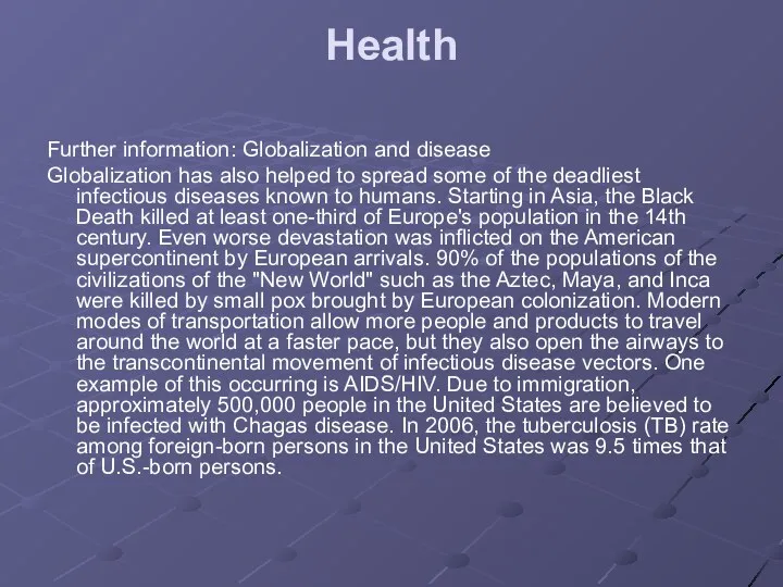 Health Further information: Globalization and disease Globalization has also helped