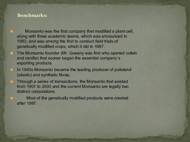 Monsanto was the first company that modified a plant cell,