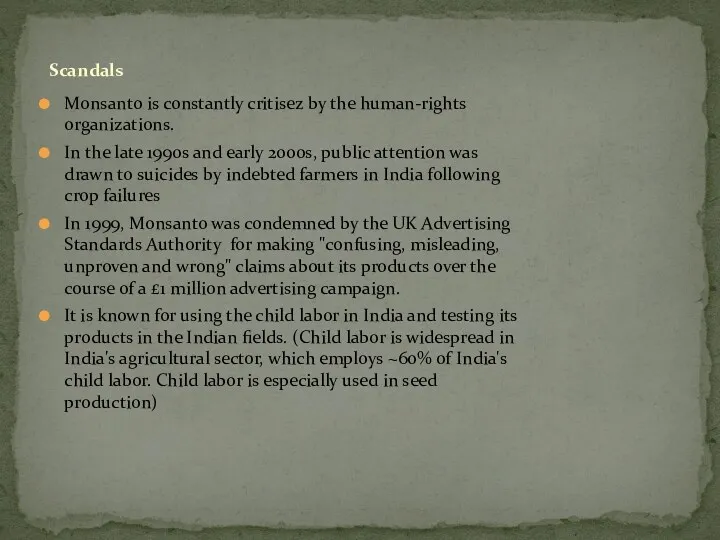 Monsanto is constantly critisez by the human-rights organizations. In the