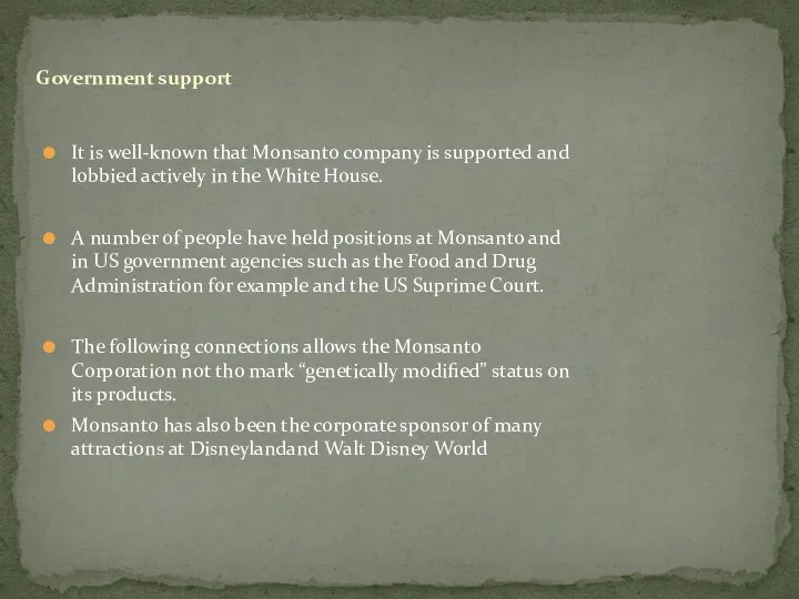 It is well-known that Monsanto company is supported and lobbied