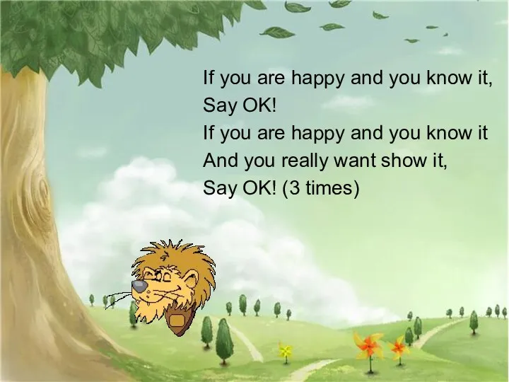 If you are happy and you know it, Say OK!