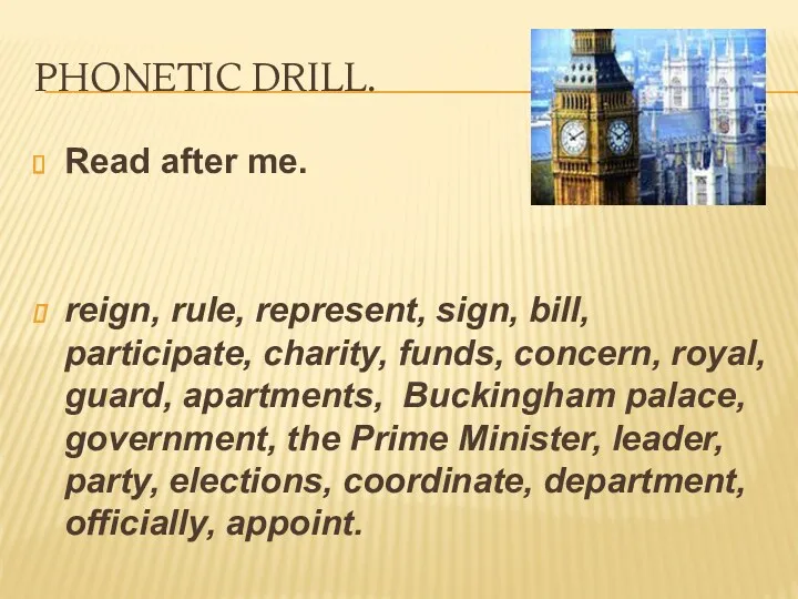 Phonetic drill. Read after me. reign, rule, represent, sign, bill,