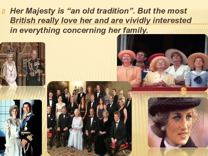 Her Majesty is “an old tradition”. But the most British