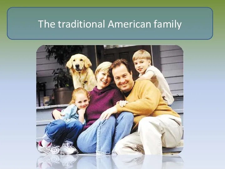 The traditional American family