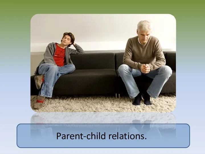 Parent-child relations.
