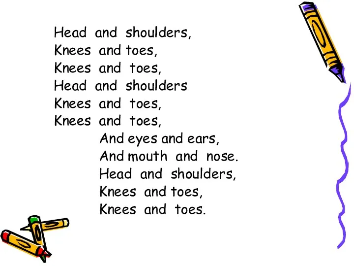 Head and shoulders, Knees and toes, Knees and toes, Head and shoulders Knees