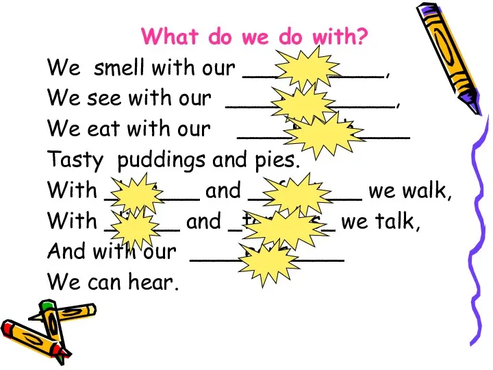 What do we do with? We smell with our ___nose____, We see with
