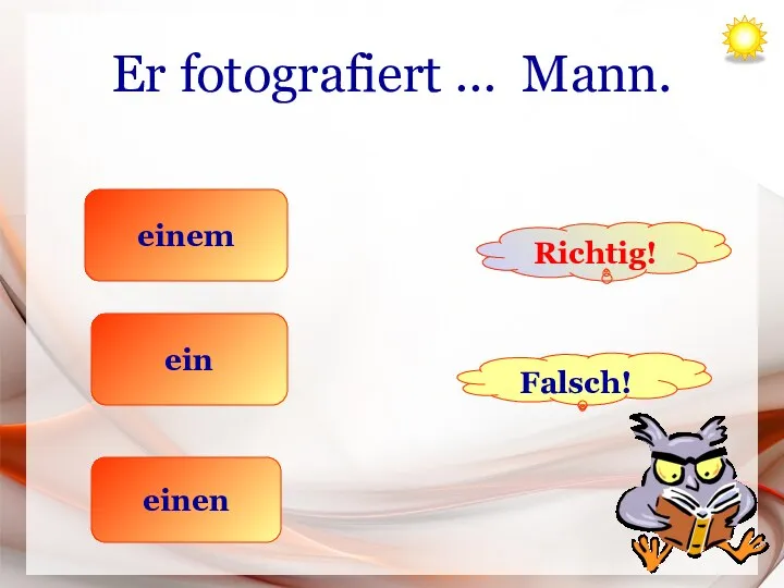 Er fotografiert … Mann. einem ein einen Richtig! Falsch!