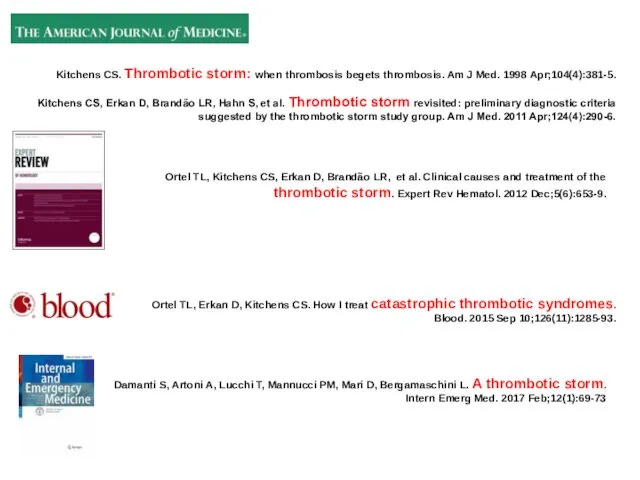 Kitchens CS. Thrombotic storm: when thrombosis begets thrombosis. Am J Med. 1998 Apr;104(4):381-5.