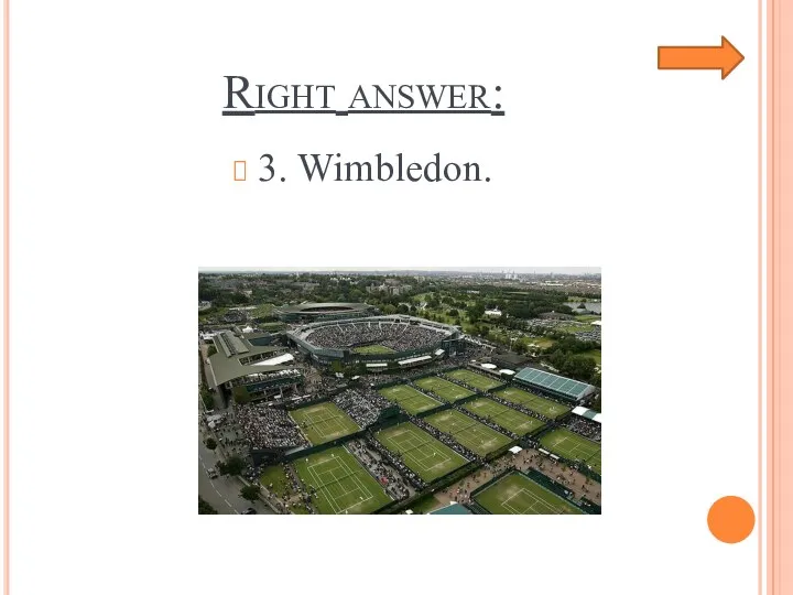 Right answer: 3. Wimbledon.