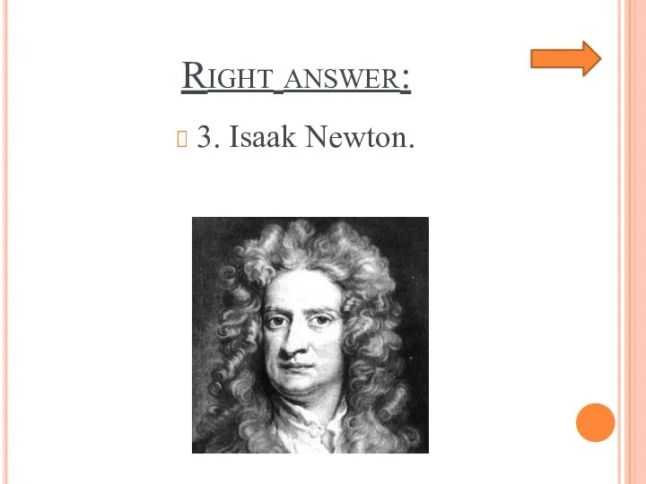 Right answer: 3. Isaak Newton.